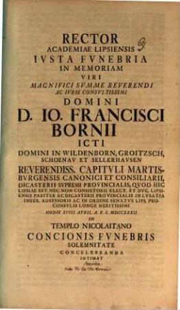 Rector Academiae Lipsiensis iusta funebria in memoriam V. M. Io. Franc. Bornii ... hod. 18. Apr. ... concelebranda intimat : [inest vita Borniana, aut. Gottl. Frid. Jenichen]