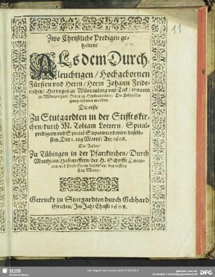 Zwo Christliche Predigen gehalten, Als dem Durchleuchtigen, Hochgebornen Fürsten und Herrn, Herrn Johann Friderichen Hertzogen zu Würtemberg und Teck, Graven zu Mümpelgart, Herrn in Heydenheim etc., die Erbhuldigung erstattet worden