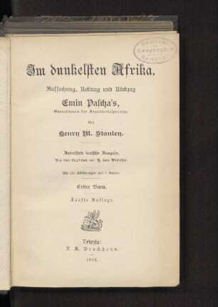 Bd. 1: Im dunkelsten Afrika : Aufsuchung, Rettung und Rückzug Emin Pascha's, Gouverneurs der Aequatorialprovinz