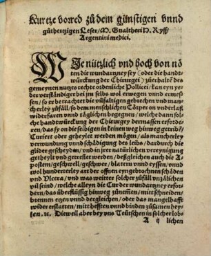 Die Kleiner Chirurgi M. Gualtheri H. Ryff : Das ist der grund und kern gemeyner eynleyttung der gantzen wund artznei alle zufäll unnd gebrechen menschlichs Cörpers als verwundung un[d] verletzu[n]g Apostem beulen, gschwell, offne eyngebrochne veraltete un[d] newe böse schäden ... ; Sampt gwisser unbetrüglicher prob besichtigung und Cur der aussetzigen oder veldtsiechen ; Auch wie man alle salben, pflaster und öl künstlichen und artlichen bereytten soll so von den erfarnesten berümpsten meystern gebraucht auch in rechtgeschaffnen Apotecken bereyt werden