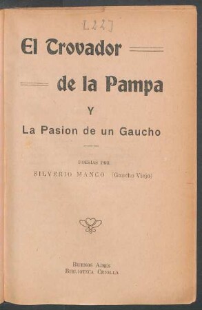 El trovador de la pampa y la pasión de un gaucho : poesias