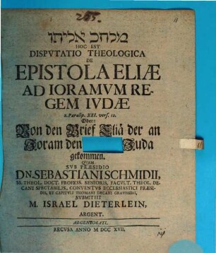 Diss. theol. de epistola Eliae ad Ioramum, regem Judae ...