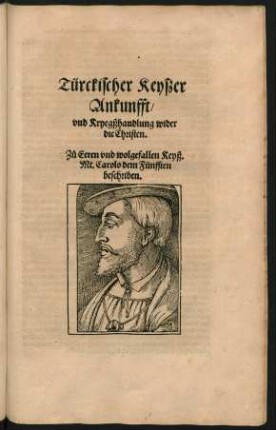 Türckischer Keyßer Ankunfft/ und Kryegßhandlung wider die Christen.