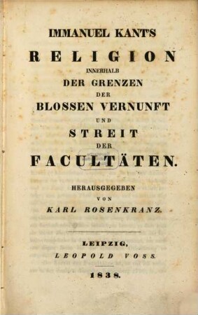 Sämmtliche Werke, 10. Religion innerhalb der Grenzen der blossen Vernunft und Streit der Facultäten