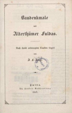 Baudenkmale und Alterthümer Fuldas : nach theils unbenutzten Quellen scizzirt