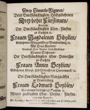 Drey Himmels-Figuren [...] Frauen Magdalenen Sibyllen [...] Frauen Annen Sophien [...] Frauen Erdmuth Sophien [...]