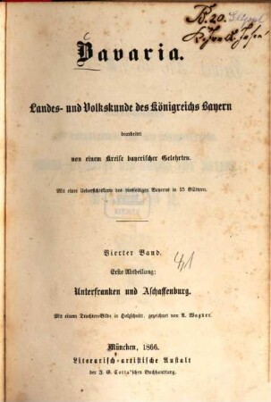 Bavaria : Landes- und Volkskunde des Königreichs Bayern ; mit einer Uebersichtskarte des diesseitigen Bayerns in 15 Blättern, 4,1 = 11. - 12. Buch. Unterfranken und Aschaffenburg, Bayerische Rheinpfalz ; Abth. 1, Unterfranken und Aschaffenburg