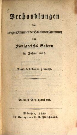 Verhandlungen der Zweyten Kammer der Ständeversammlung des Königreichs Bayern. Beylagenband. 4. 1825