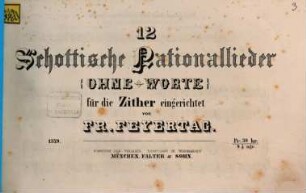 12 schottische Nationallieder : ohne Worte ; für d. Zither einger.