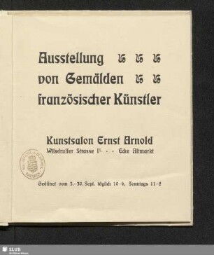 Ausstellung von Gemälden französischer Künstler : Kunstsalon Ernst Arnold : [September 1902]