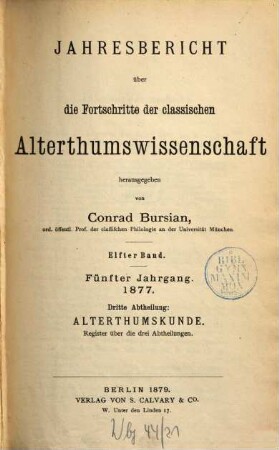 Jahresbericht über die Fortschritte der klassischen Altertumswissenschaft, 11 = Jg. 5. 1877