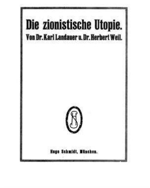Die zionistische Utopie / von Karl Landauer und Herbert Weil