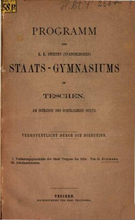 Programm des K.K. Zweiten (Evangelischen) Staats-Gymnasiums in Teschen am Schlusse des Schuljahres ..., 1871/72