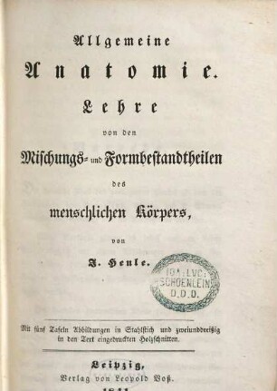 Allgemeine Anatomie : Lehre von den Mischungs- und Formbestandtheilen des menschlichen Körpers