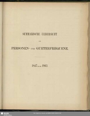 Summarische Uebersicht der Personen- und Gueterfrequenz : 1847 bis mit 1863