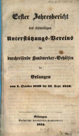 Jahresbericht des Freiwilligen Unterstützungs-Vereins für Durchreisende Handwerker-Gehilfen zu Erlangen, 1. 1849/50 (1851), 1. Okt. - 31. Sept.