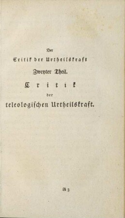 Der Critik der Urtheilskraft Zweyter Theil. Critik der teleologischen Urtheilskraft.