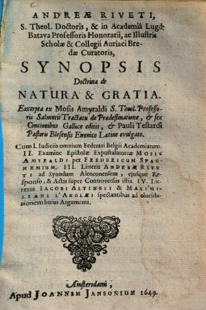 Andreae Riveti, ... Synopsis Doctrinae de Natura & Gratia : Excerpta ex Mosis Amyraldi ... Tractatu de Praedestinatione, ...