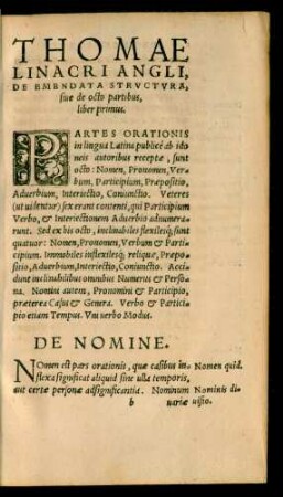 Thomae Linacri Angli, De Emendata Structura, sive de octo partibus, liber primus.