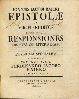 Ioannis Iacobi Baieri Epistolae Ad Viros Eruditos Eorundemque Responsiones Historiam Literariam Et Physicam Specialem Explanantes