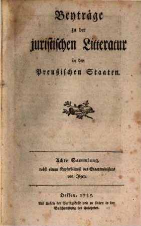 Beyträge zu der juristischen Litteratur in den preussischen Staaten : eine periodische Schrift. 8. 1785