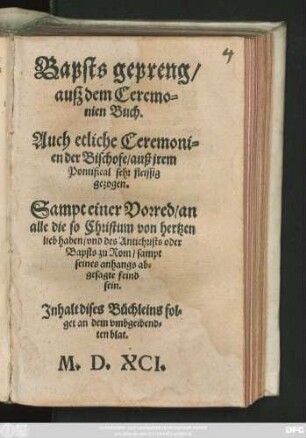 Bapsts gepreng/|| ausz dem Ceremo=||nien Buch.|| Auch etliche Ceremoni=||en der Bischofe ... || Sampt einer Vorred/ an || alle die so Christum von hertzen || lieb haben/ vnd des Antichrists oder || Bapsts zu Rom/ sampt || seines anhangs ab=||gesagte feind || sein.|| ... ||