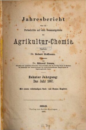 Jahresbericht über die Fortschritte auf dem Gesamtgebiet der Agrikultur-Chemie. 10. 1867 (1868)