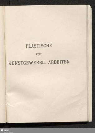 Plastische und Kunstgewerbliche Arbeiten
