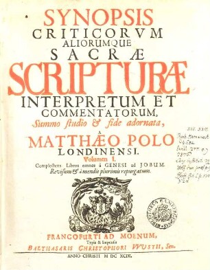 Synopsis Criticorvm Aliorumque Sacrae Scripturae Interpretum Et Commentatorum, 1. Complectens Libros omnes Genesi ad Iobum