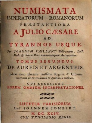 Numismata imperatorum Romanorum praestantiora. 2., A Julio Caesare ad tyrannos usque ... de aureis & argenteis