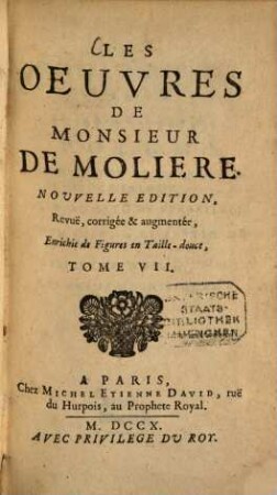 Les oeuvres de Molière. 7. Dom Garcie de Navarre, ou Le Prince jaloux. L'Impromptu de Versailles. Dom Juan, ou le Festin de Pierre. Melicirte. Les Amans magnifiques. - 340 S. : 5 Ill.