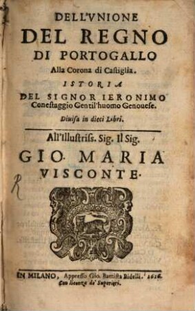 Dell'Vnione Del Regno di Portogallo Alla Corona di Castiglia : Istoria : diuisa in dieci libri