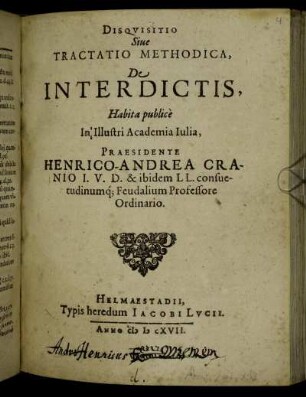Disquisitio Sive Tractatio Methodica, De Interdictis, Habita publice In Illustri Academia Iulia, Praesidente Henrico-Andrea Cranio ...