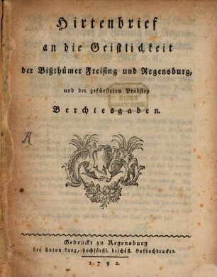 Hirtenbrief an die Geistlichkeit der Bißthümer Freising und Regensburg, und der gefürsteten Probstey Berchtesgaden