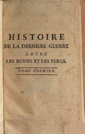 Histoire De La Derniere Guerre Entre Les Russes Et Les Turcs, 1