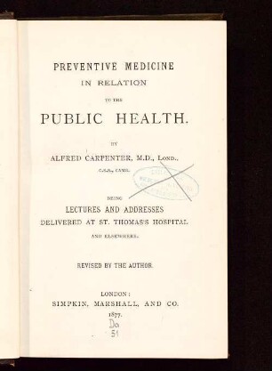 Preventive medicine in relation to the public health : being lectures and addresses deliveres at St. Thomas's Hospital ...