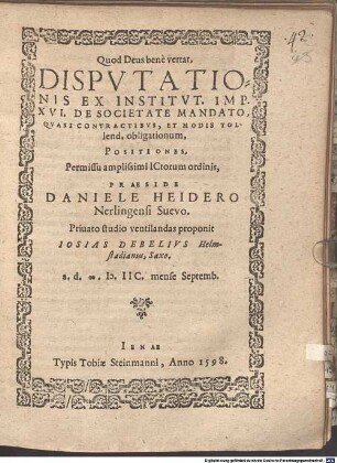 Disputationis ex Institut. Imp. XVI. de societate mandato, quasi contractibus, et modis tollend. obligationum, positiones