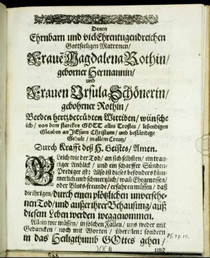 Denen Ehrbarn [...] Fraue Magdalena Rothin/ geborner Hermannin/ [...] und Frauen Ursula Schönerin/ gebohrner Rothin/ [...]