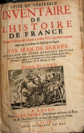 Le Veritable Inventaire De L'Histoire De France : Illustré par la Conference de l'Eglise & de l'Empire ..., 2. Svite Dv Veritable Inventaire De L'Histoire de France