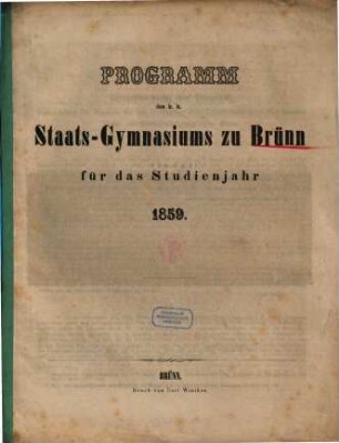 Programm des Kais.-Königl. Staats-Gymnasiums zu Brünn für das Studienjahr .... 1859