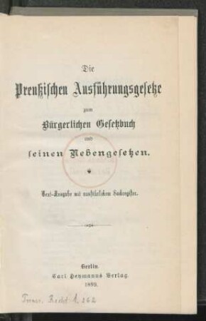 Die preußischen Ausführungsgesetze zum Bürgerlichen Gesetzbuch und seinen Nebengesetzen : Text-Ausgabe mit ausführlichem Sachregister