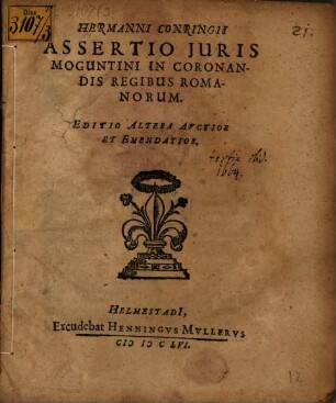 Hermanni Conringii Assertio Juris Moguntini In Coronandis Regibus Romanorum