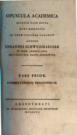 Opuscula academica : scorsim illim edita, nunc recognita in unum volumen, [1]. Commentationes philos. - 1806