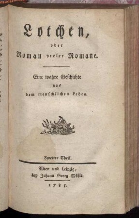 Theil 2: Lotchen, oder Roman vieler Romane. Zweiter Theil