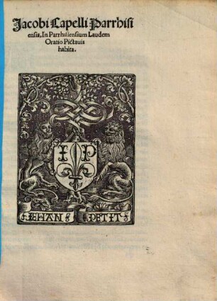 Jacobi Capelli Parrhisiensis, In Parrhisiensium Laudem Oratio Pictavis habita