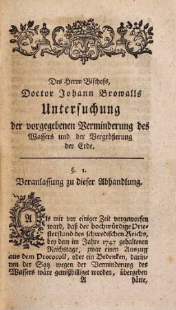 Historische und physikalische Untersuchung der vorgegebenen Verminderung des Wassers und Vergrößerung der Erde : bey welcher sowohl der Ursprung und Fortgang dieses Lehrsatzes, inner- und außerhalb Schweden, als auch dessen eigentliche Beschaffenheit umständlich und reiflich geprüfet worden