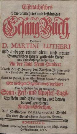 Eisenachisches Neu-vermehrtes und beständiges Gesang-Buch, [...]