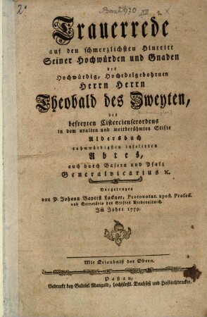 Trauerrede auf den schmerzlichen Hintritt des Herrn Theobald II., Abtes zu Aldersbach ...