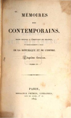Mémoires sur Mirabeau et son époque, sa vie littéraire et privée, sa conduite politique à L'Assemblée Nationale, et ses relations avec les principaux personnages de son temps. 4