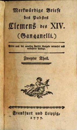 Merkwürdige Briefe des Pabstes Clemens des XIV. (Ganganelli), 2